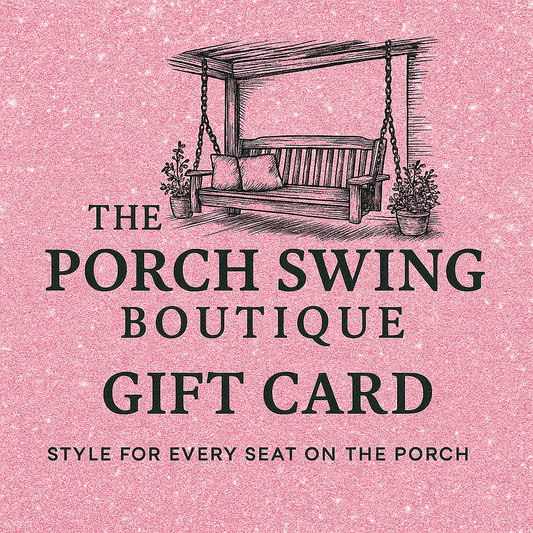 The Porch Swing Boutique Gift Card